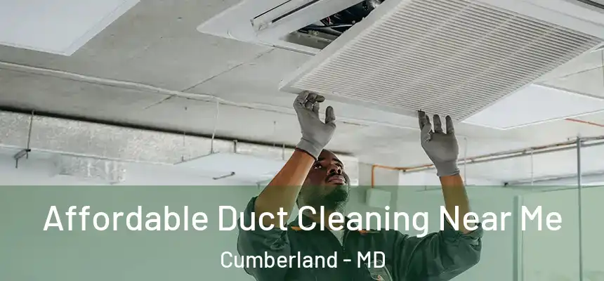 Affordable Duct Cleaning Near Me Cumberland - MD