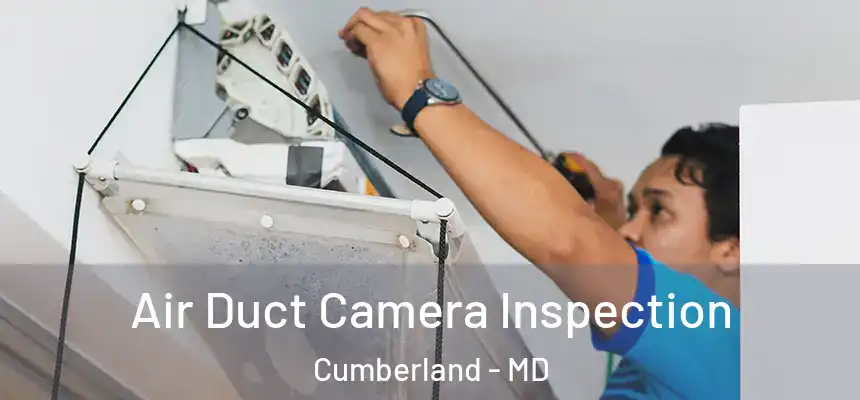 Air Duct Camera Inspection Cumberland - MD