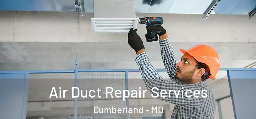 Air Duct Repair Services Cumberland - MD