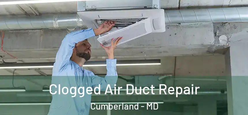 Clogged Air Duct Repair Cumberland - MD