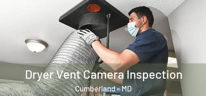 Dryer Vent Camera Inspection Cumberland - MD