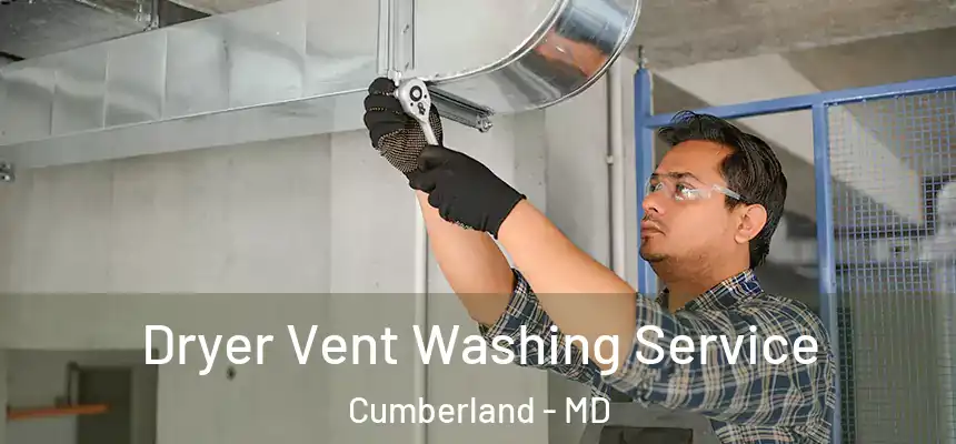 Dryer Vent Washing Service Cumberland - MD