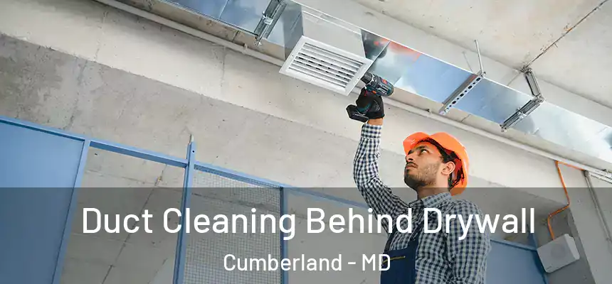  Duct Cleaning Behind Drywall Cumberland - MD