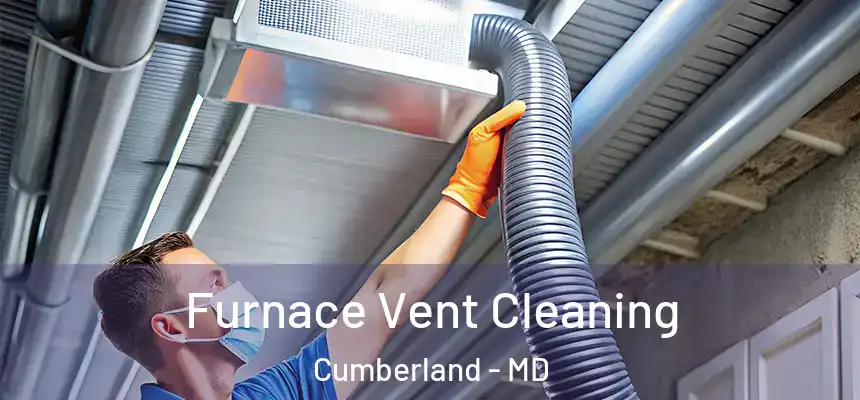Furnace Vent Cleaning Cumberland - MD