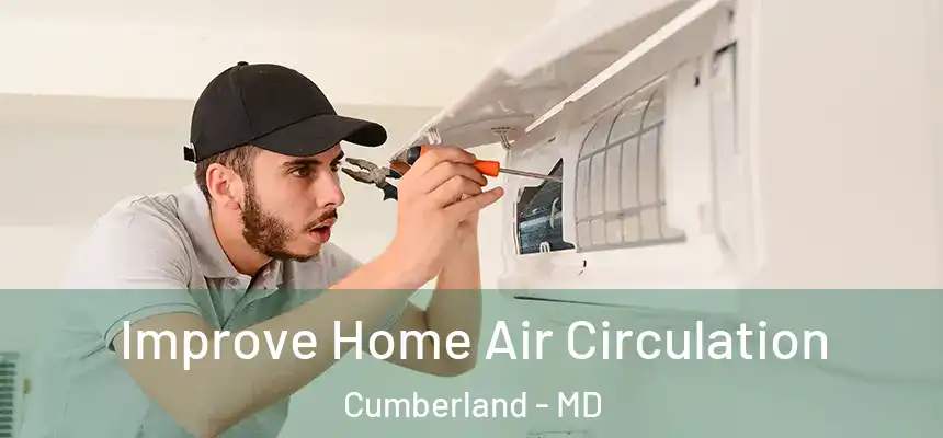 Improve Home Air Circulation Cumberland - MD