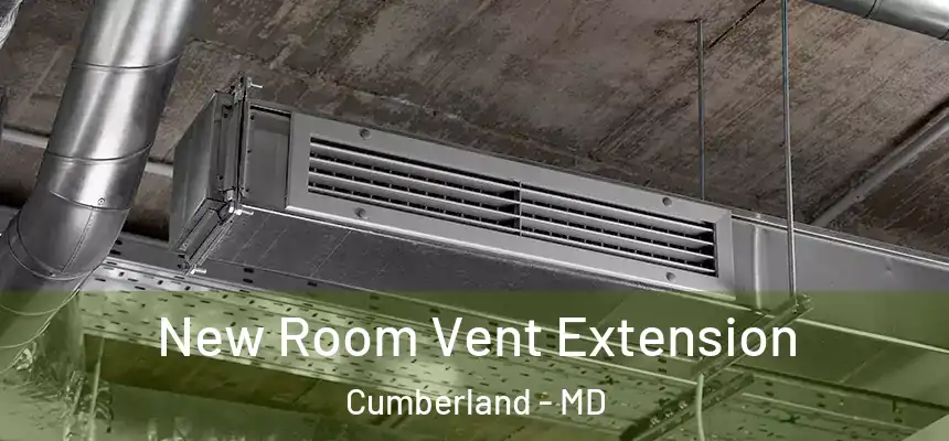 New Room Vent Extension Cumberland - MD