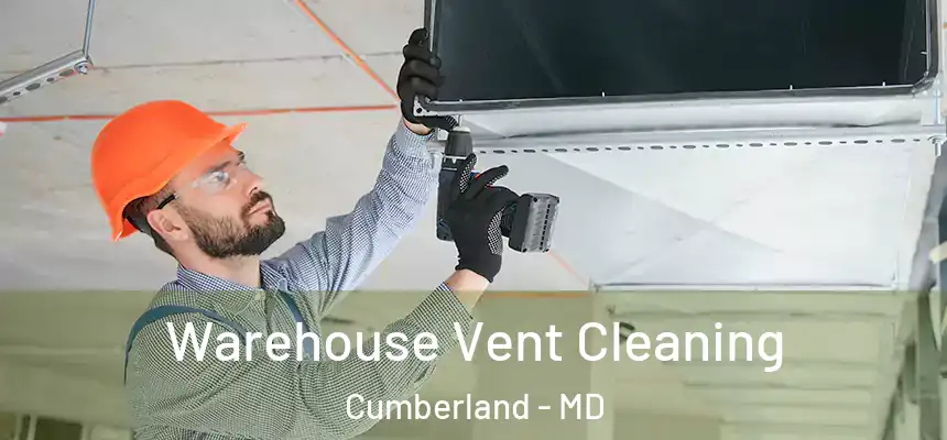 Warehouse Vent Cleaning Cumberland - MD